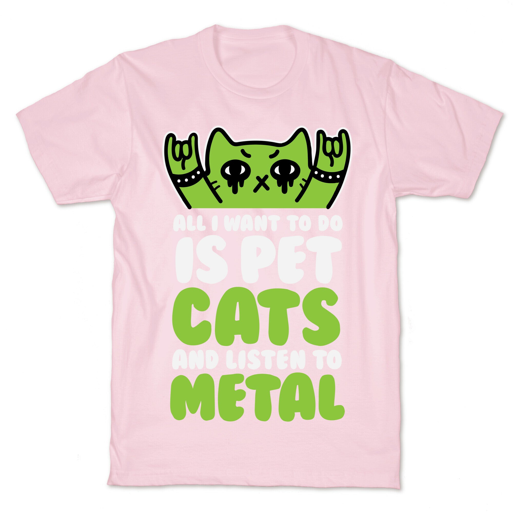 All I Want To Do Is Pet Cats And Listen To Metal T-Shirt